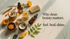 Why Clean Beauty Matters: How Ayurvedic Skincare Helps You Feel, Heal & Shine Naturally